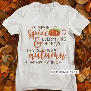Pumpkin spice and everything nice T shirt